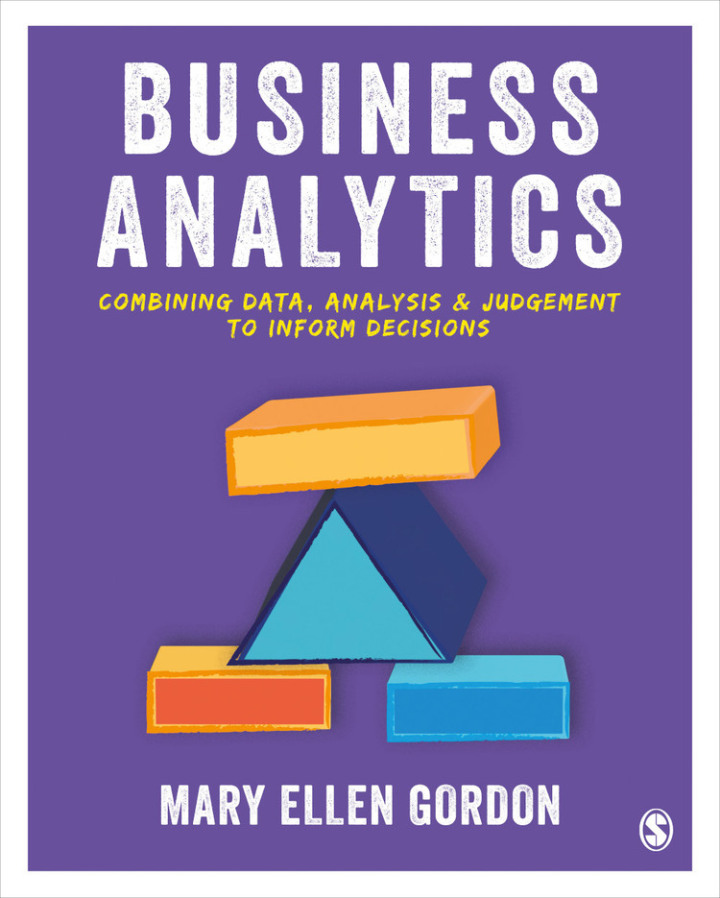 Business Analytics: Combining data analysis and judgement to inform decisions