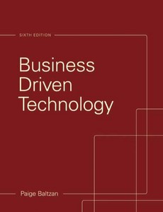 Business Driven Technology 6th Edition by Paige Baltzan