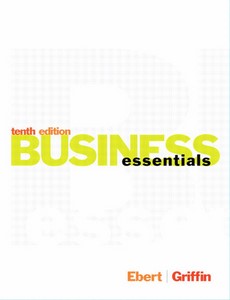 Business Essentials 10th Edition by Ronald J. Ebert