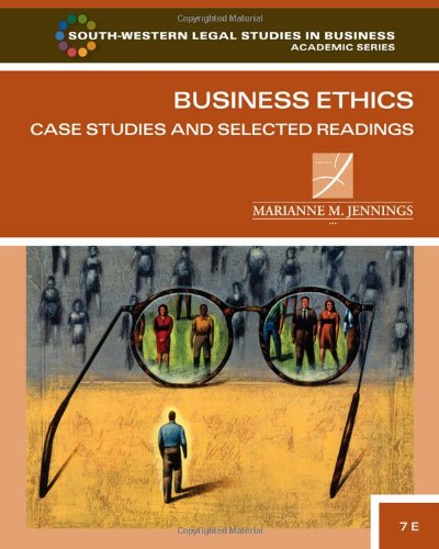Business Ethics Case Studies and Selected Readings 7th Edition by Marianne M Jennings
