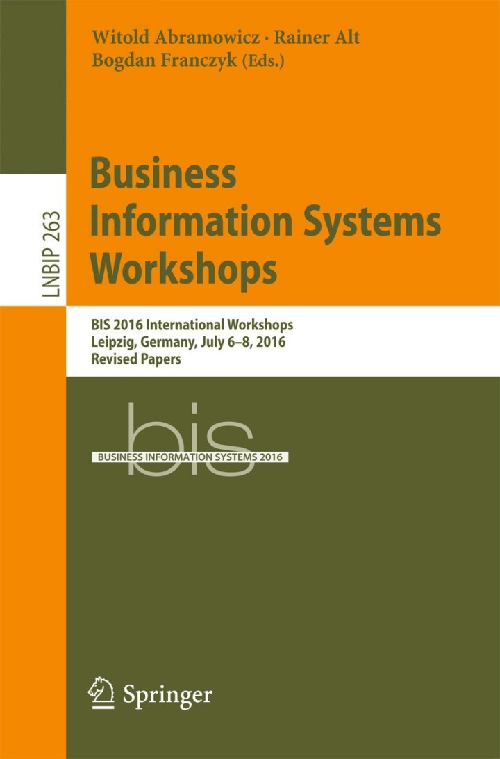 Business Information Systems Workshops: BIS 2016 International Workshops Leipzig Germany July 6-8 2016 Revised Papers