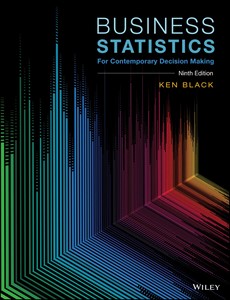 Business Statistics For Contemporary Decision Making, 9th Edition by Ken Black