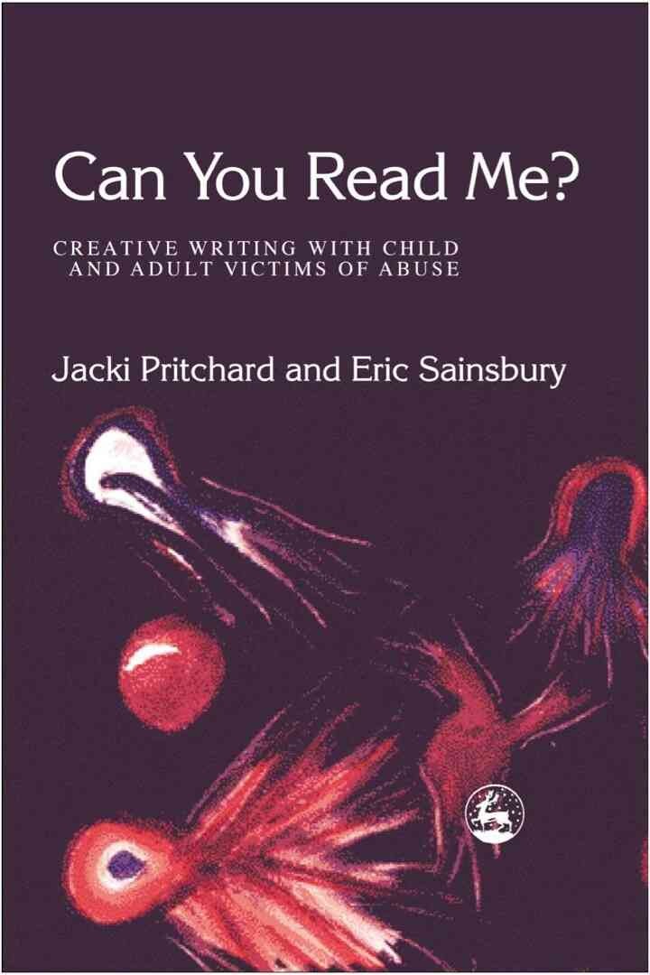 Can You Read Me?: Creative Writing With Child and Adult Victims of Abuse