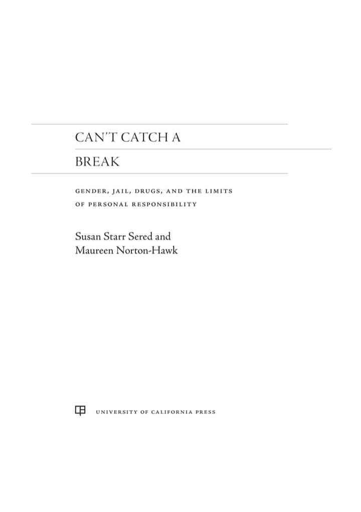 Can't Catch a Break: Gender, Jail, Drugs, and the Limits of Personal Responsibility, 1st Edition