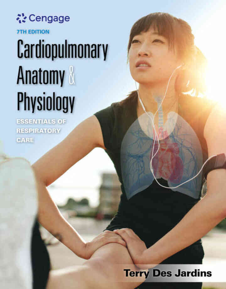 Cardiopulmonary Anatomy & Physiology: Essentials of Respiratory Care, 7th Edition
