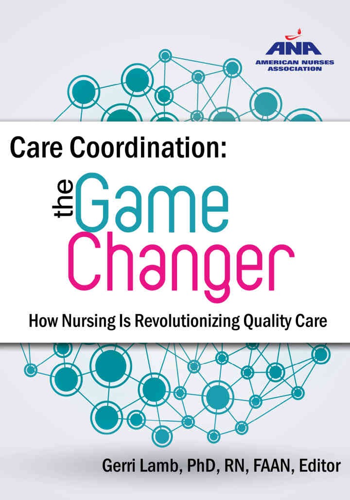 Care Coordination: The Game Changer: The Game Changer How Nursing is Revolutionizing Quality Care