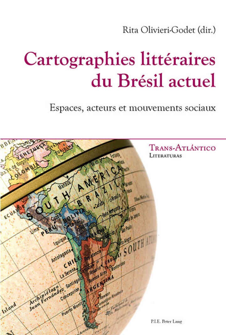 Cartographies littéraires du Brésil actuel: Espaces, acteurs et mouvements sociaux, 1st Edition