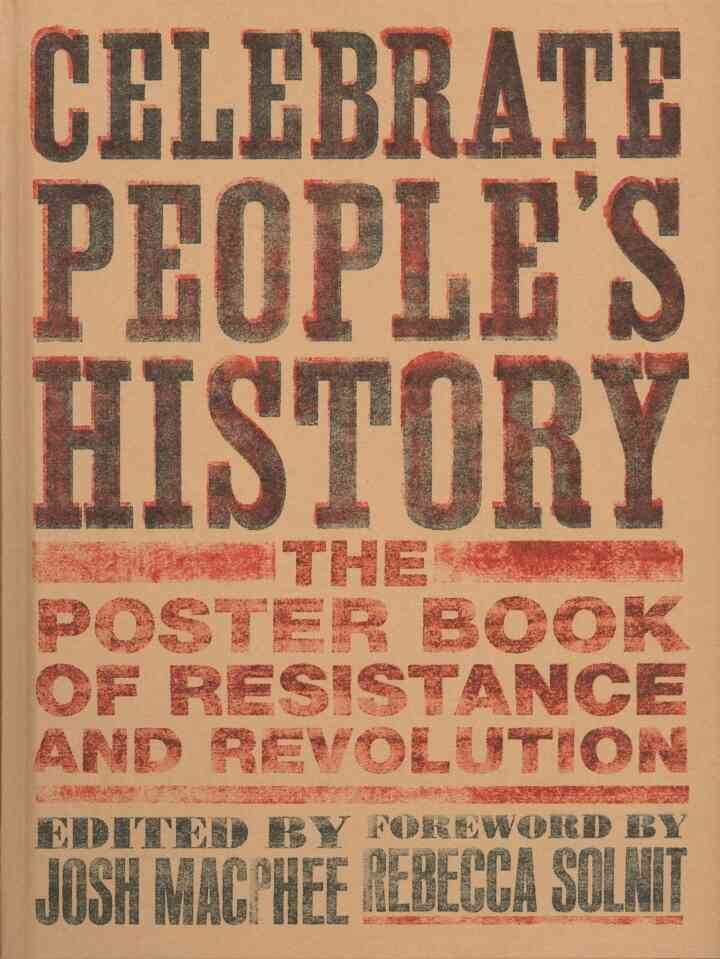 Celebrate People's History!The Poster Book of Resistance and Revolution