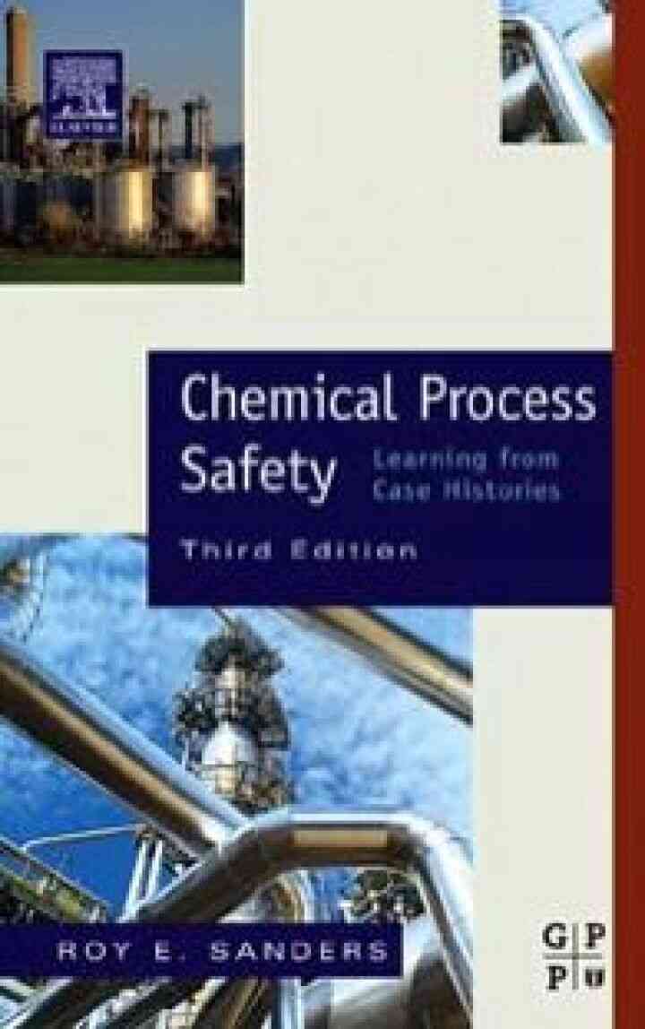 Chemical Process Safety: Learning from Case Histories