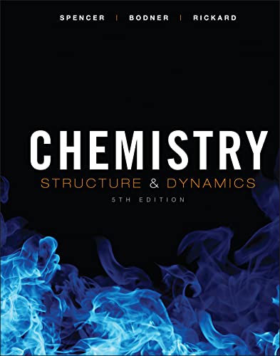 Chemistry: Structure and Dynamics (5th Edition) ? Spencer/Rickard/Bodner