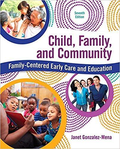 Child, Family, and Community: Family-Centered Early Care and Education 7th Edition by Janet Gonzalez-Mena