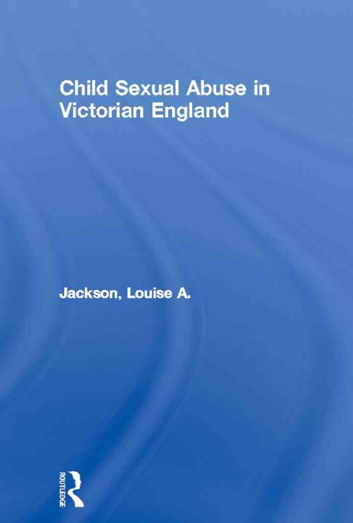 Child Sexual Abuse in Victorian England, 1st Edition