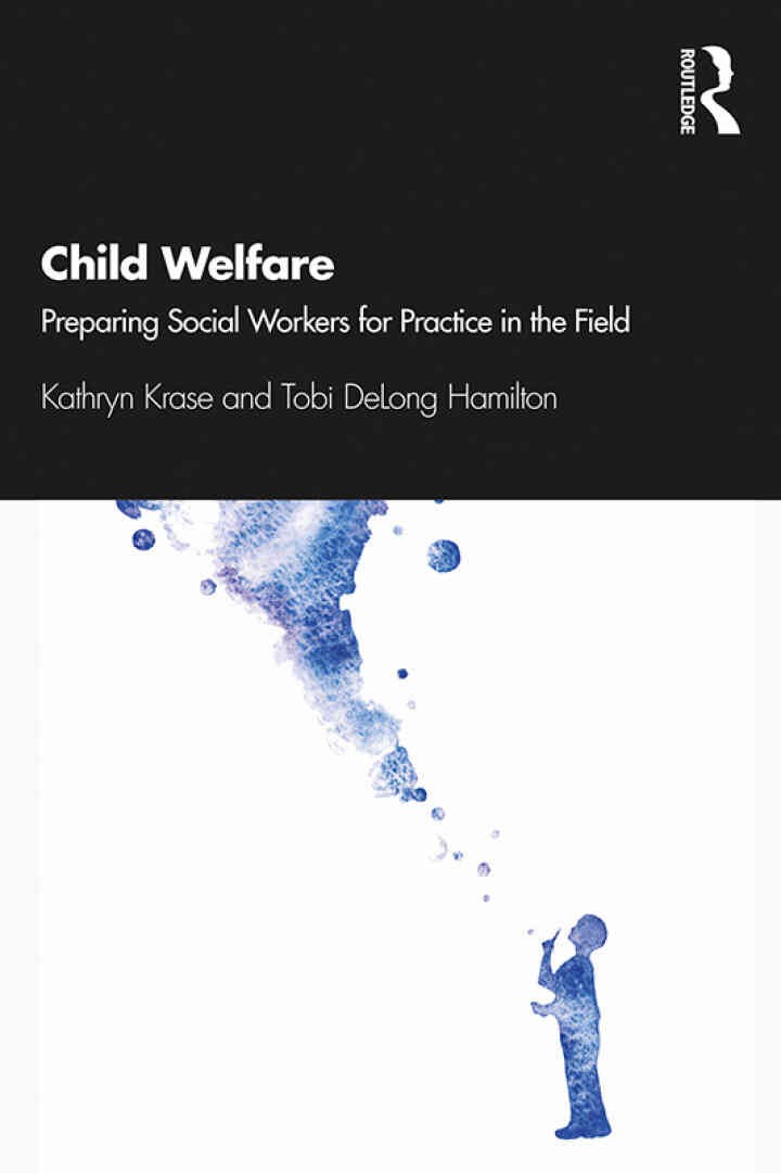 Child Welfare: Preparing Social Workers for Practice in the Field, 1st Edition