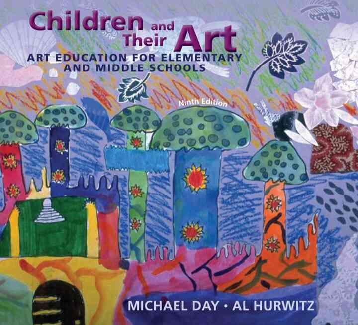 Children and Their Art: Art Education for Elementary and Middle Schools 9th Edition