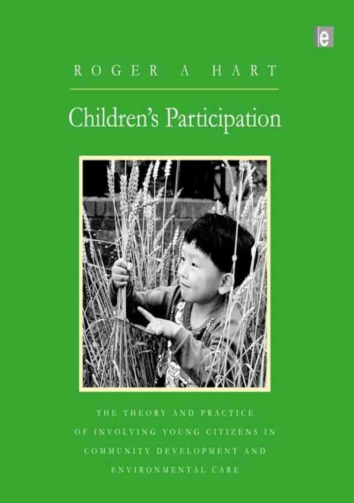 Children's Participation: The Theory and Practice of Involving Young Citizens in Community Development and Environmental Care, 1st Edition