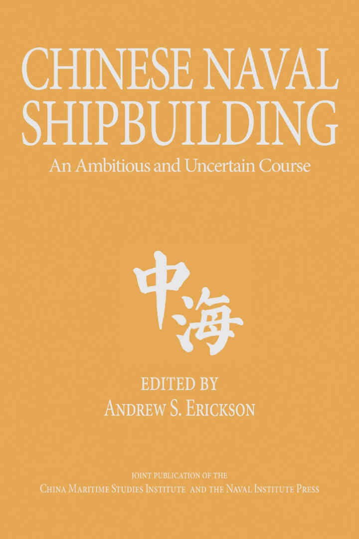Chinese Naval Shipbuilding: An Ambitious and Uncertain Course