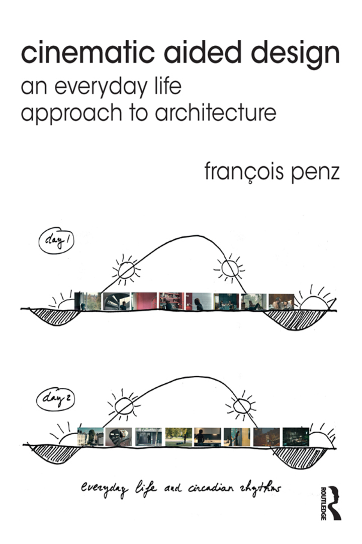 Cinematic Aided Design: An Everyday Life Approach to Architecture