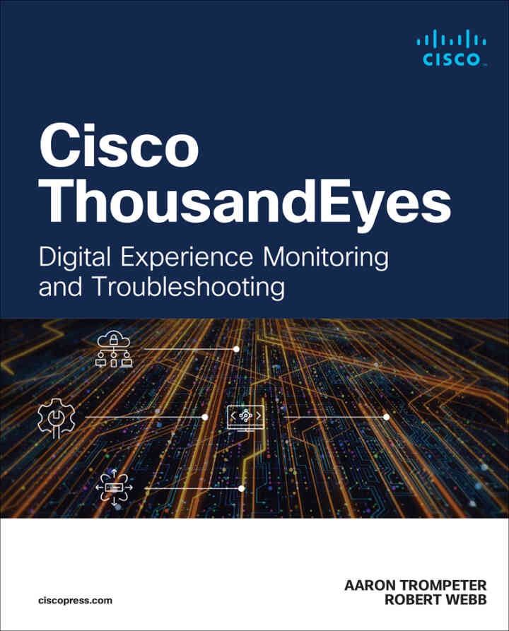Cisco ThousandEyes: Digital Experience Monitoring and Troubleshooting, 1st Edition