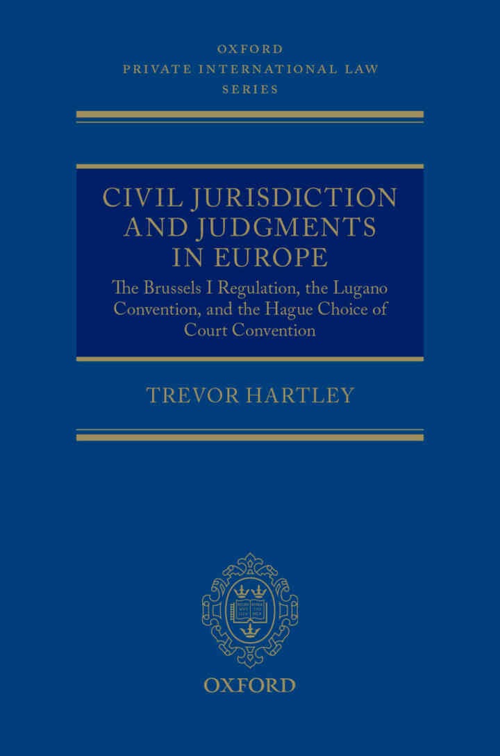 Civil Jurisdiction and Judgments in Europe: The Brussels I Regulation, the Lugano Convention, and the Hague Choice of Court Convention