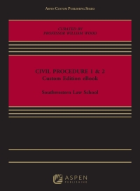 Civil Procedure 1 & 2: Custom Edition