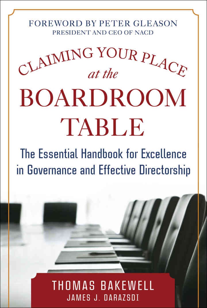 Claiming Your Place at the Boardroom Table: The Essential Handbook for Excellence in Governance and Effective Directorship, 1st Edition