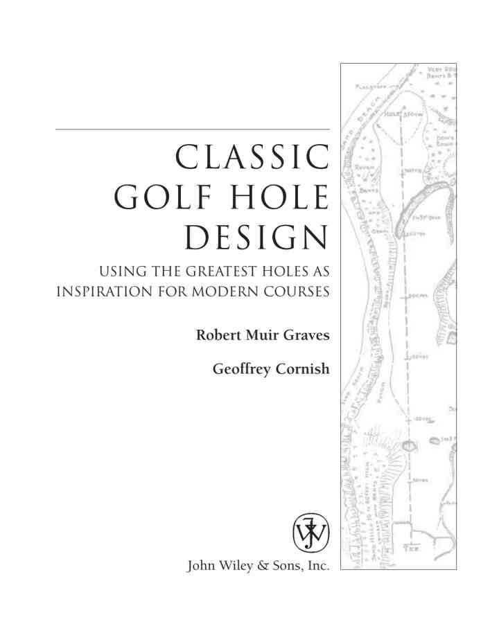 Classic Golf Hole Design: Using the Greatest Holes as Inspiration for Modern Courses: Using the Greatest Holes as Inspiration for Modern Courses, 1st Edition