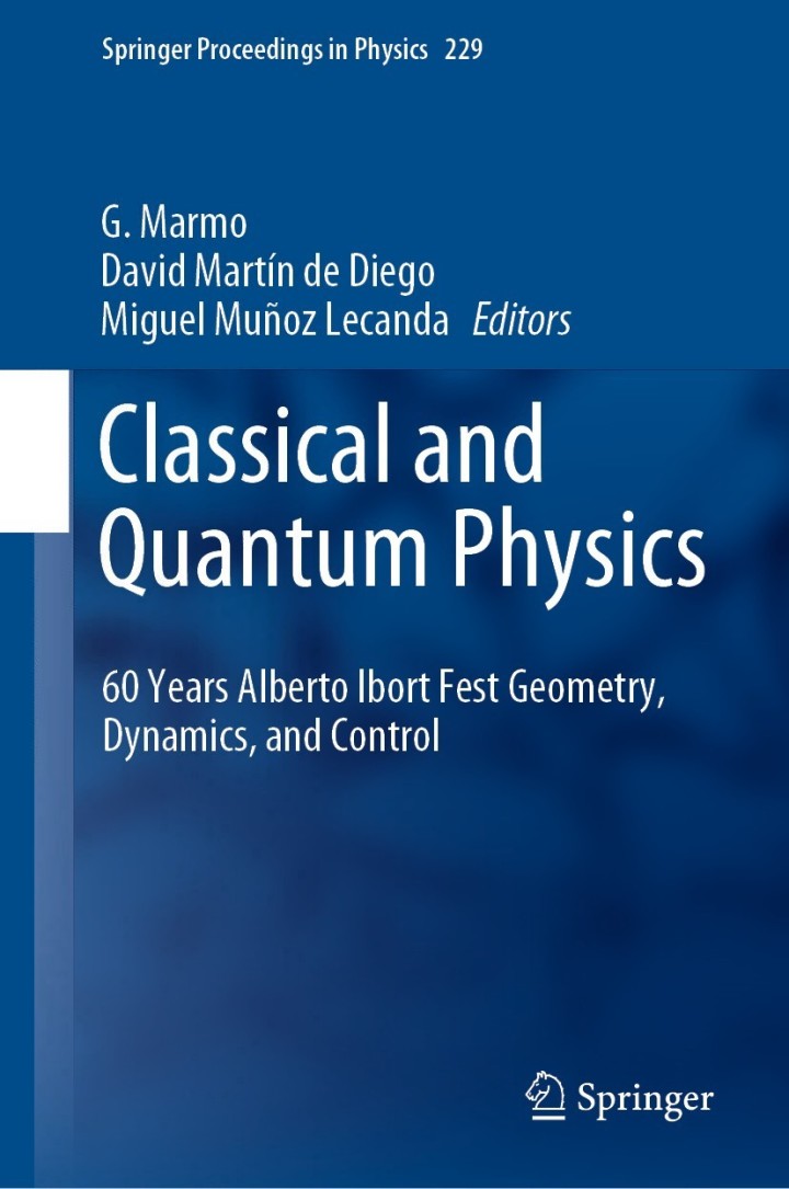 Classical and Quantum Physics: 60 Years Alberto Ibort Fest Geometry, Dynamics, and Control