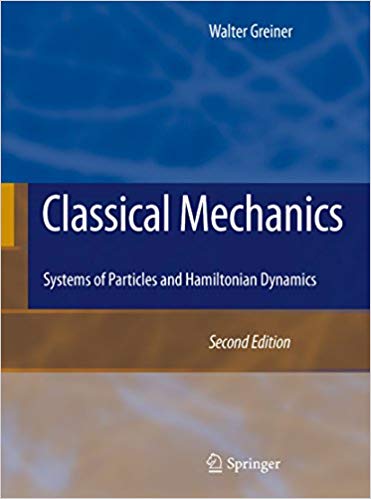 Classical Mechanics: Systems of Particles and Hamiltonian Dynamics (2nd Edition)