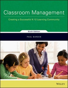Classroom Management Creating a Successful K-12 Learning Community, 6th Edition by Paul Burden