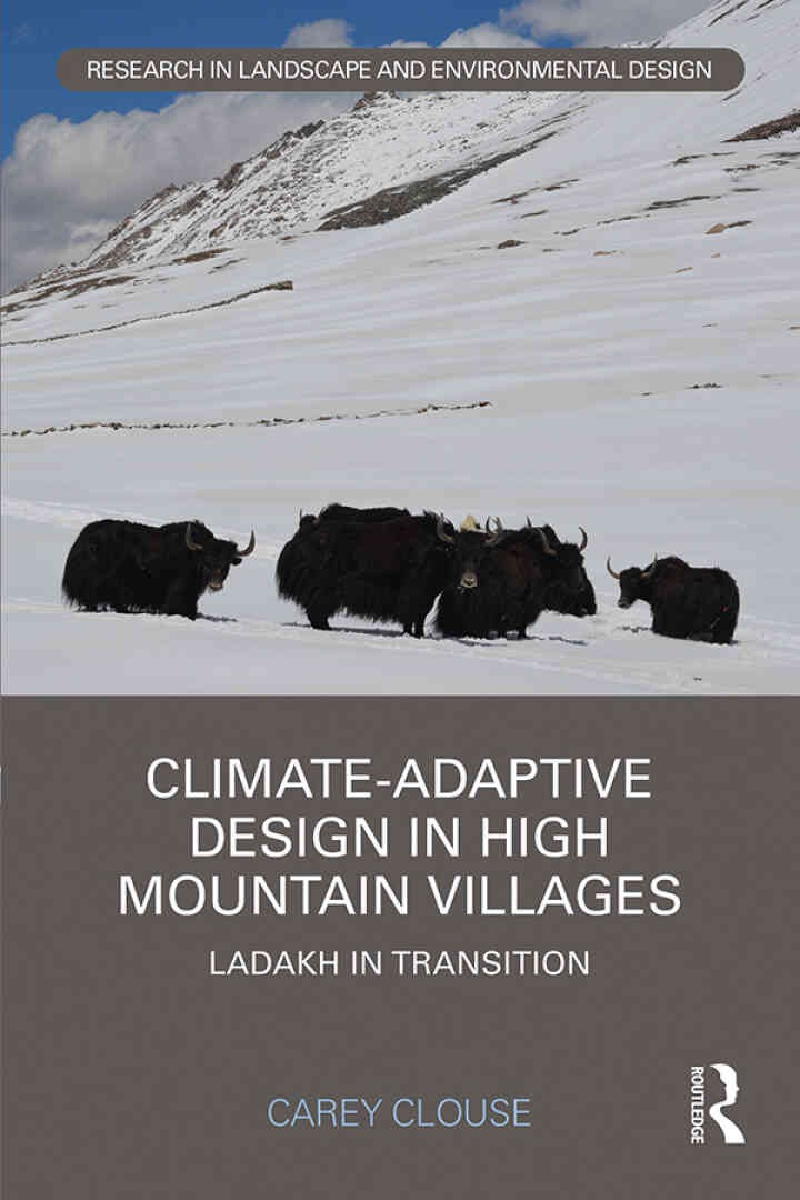 Climate-Adaptive Design in High Mountain Villages: Ladakh in Transition, 1st Edition