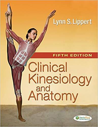 Clinical Kinesiology and Anatomy (Clinical Kinesiology for Physical Therapist Assistants) 5th Edition by Lynn S. Lippert