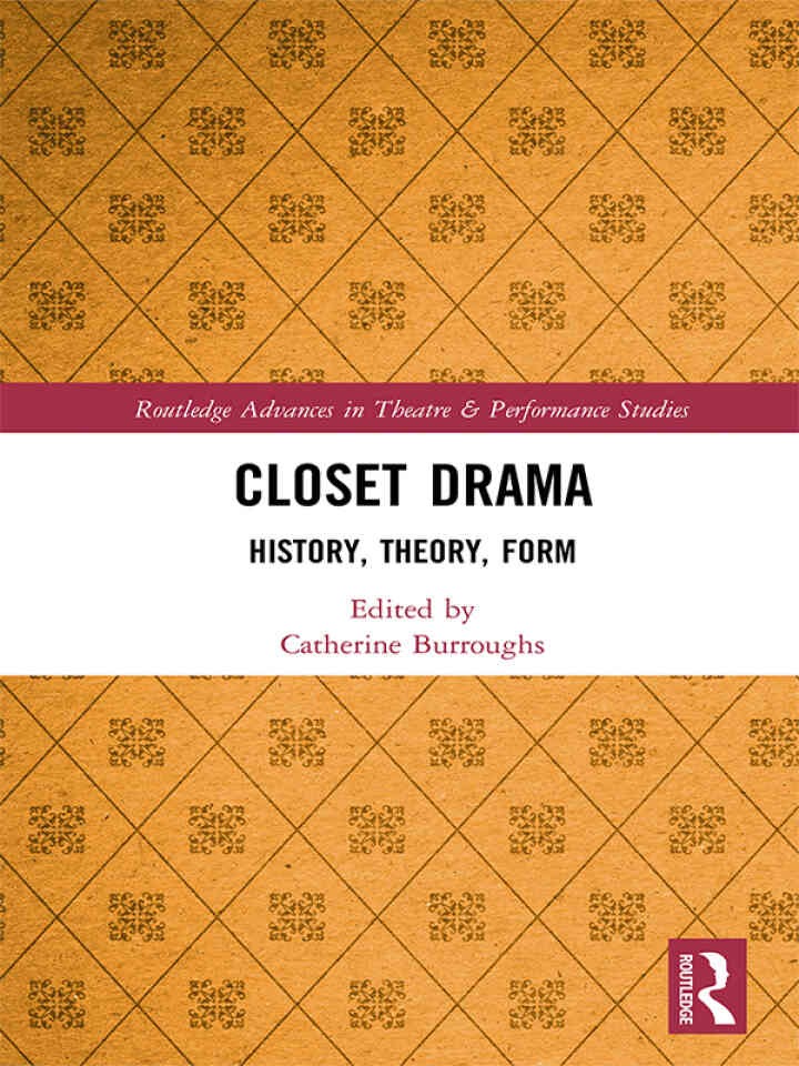 Closet Drama: History, Theory, Form, 1st Edition