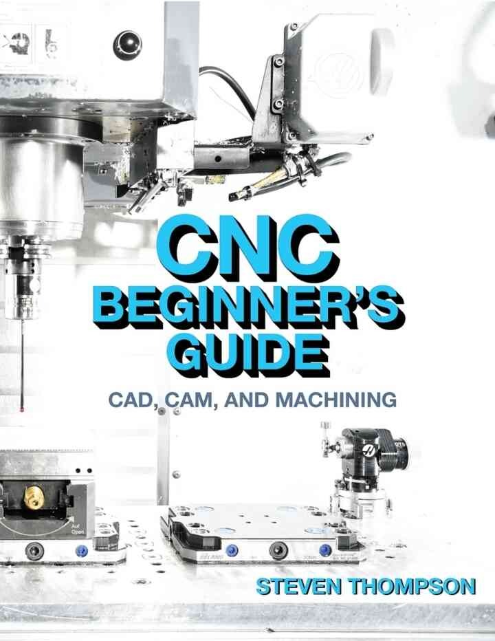 CNC Beginner’s Guide: CAD, CAM, and Machining