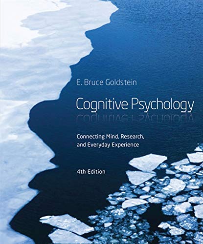 Cognitive Psychology: Connecting Mind, Research and Everyday Experience � 4th Edition