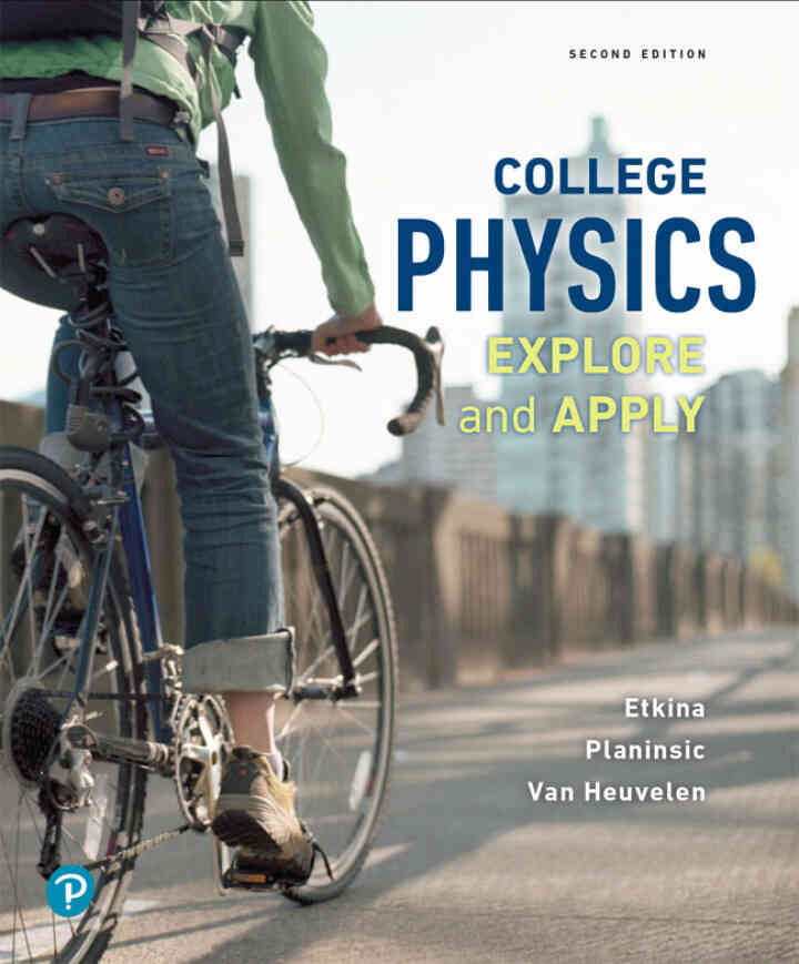 College Physics: Explore and Apply, 2nd Edition