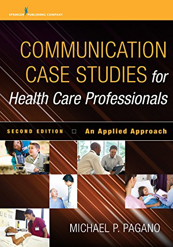 Communication Case Studies for Health Care Professionals, Second Edition: An Applied Approach � 2nd Edition