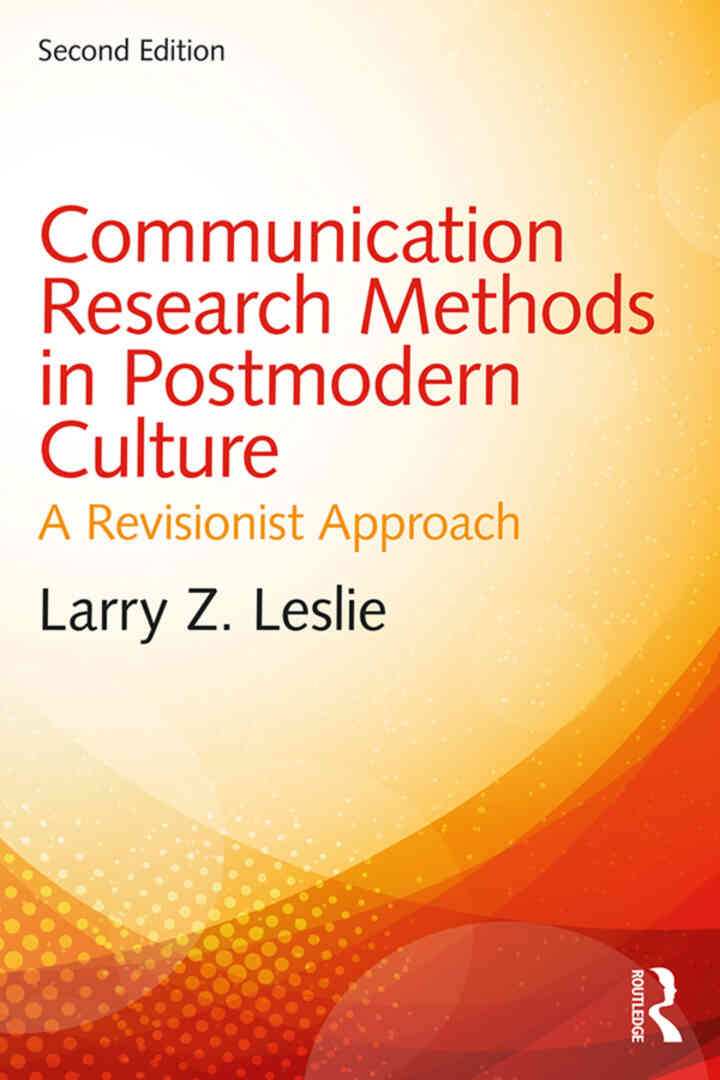 Communication Research Methods in Postmodern Culture: A Revisionist Approach 2nd Edition