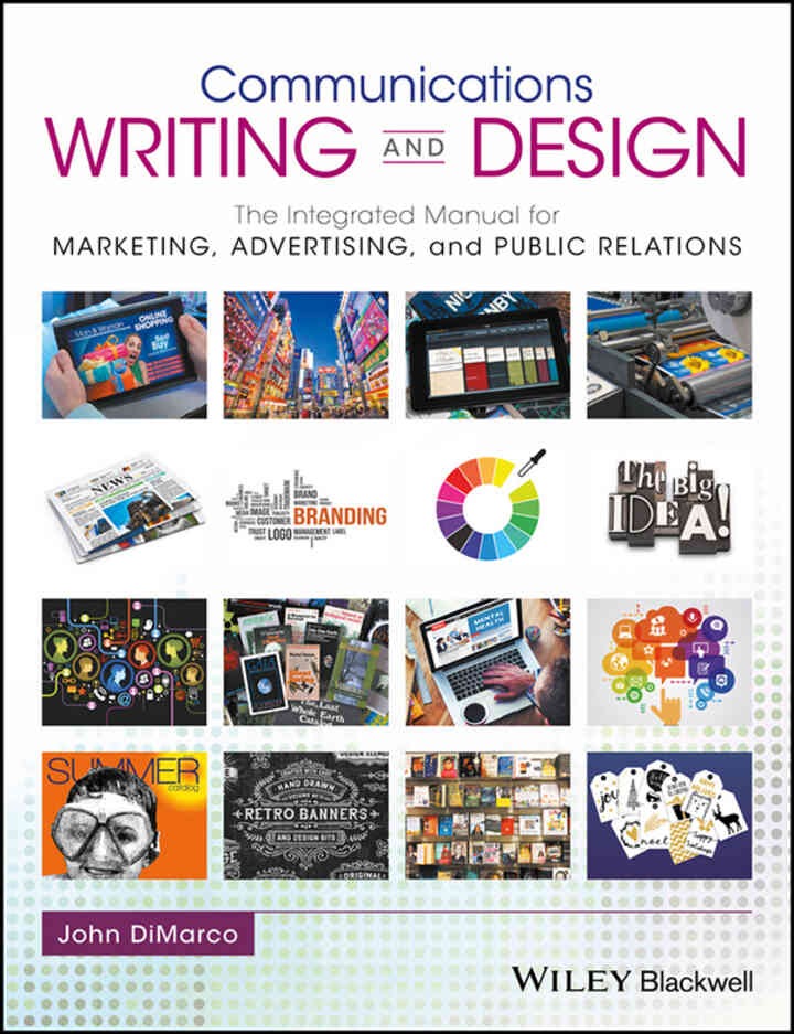 Communications Writing and Design: The Integrated Manual for Marketing, Advertising, and Public Relations