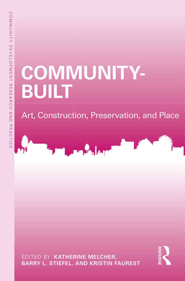 Community-Built: Art, Construction, Preservation, and Place, 1st Edition