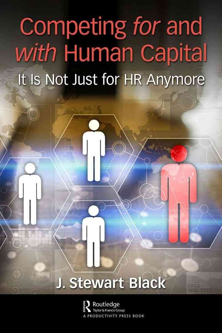 Competing for and with Human Capital: It Is Not Just for HR Anymore