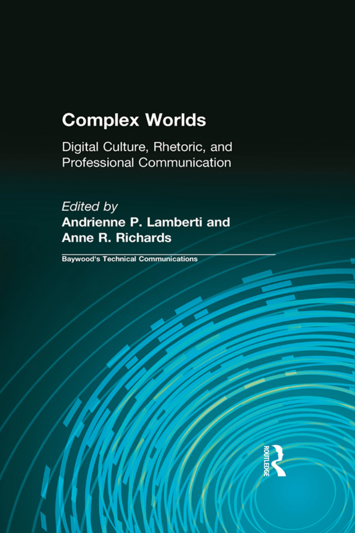 Complex Worlds: Digital Culture Rhetoric and Professional Communication