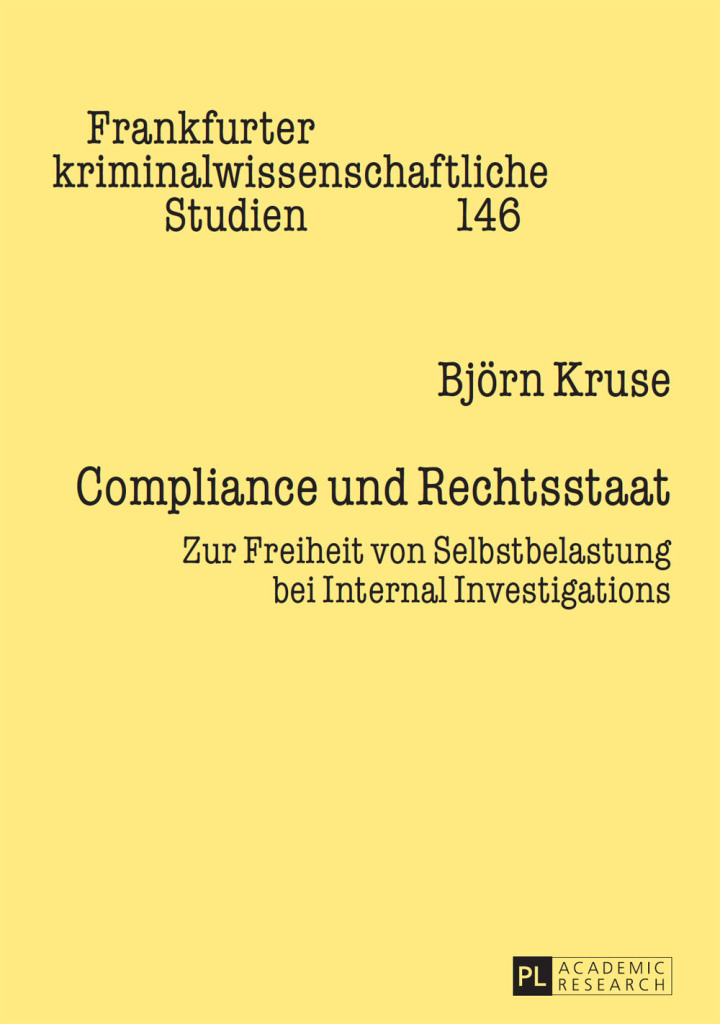 Compliance und Rechtsstaat: Zur Freiheit von Selbstbelastung bei Internal Investigations
