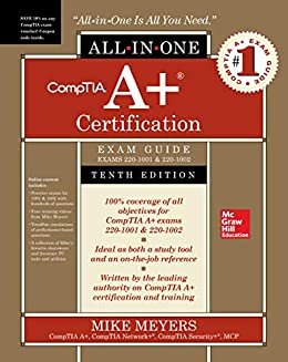 CompTIA A+ Certification All-in-One Exam Guide, Tenth Edition (Exams 220-1001 & 220-1002)