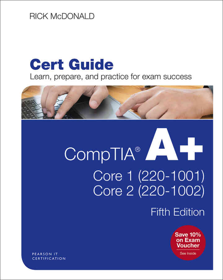 CompTIA A+ Core 1 (220-1001) and Core 2 (220-1002) Cert Guide 5th Edition