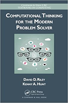 Computational Thinking for the Modern Problem Solver (Chapman & Hall/CRC Textbooks in Computing)
