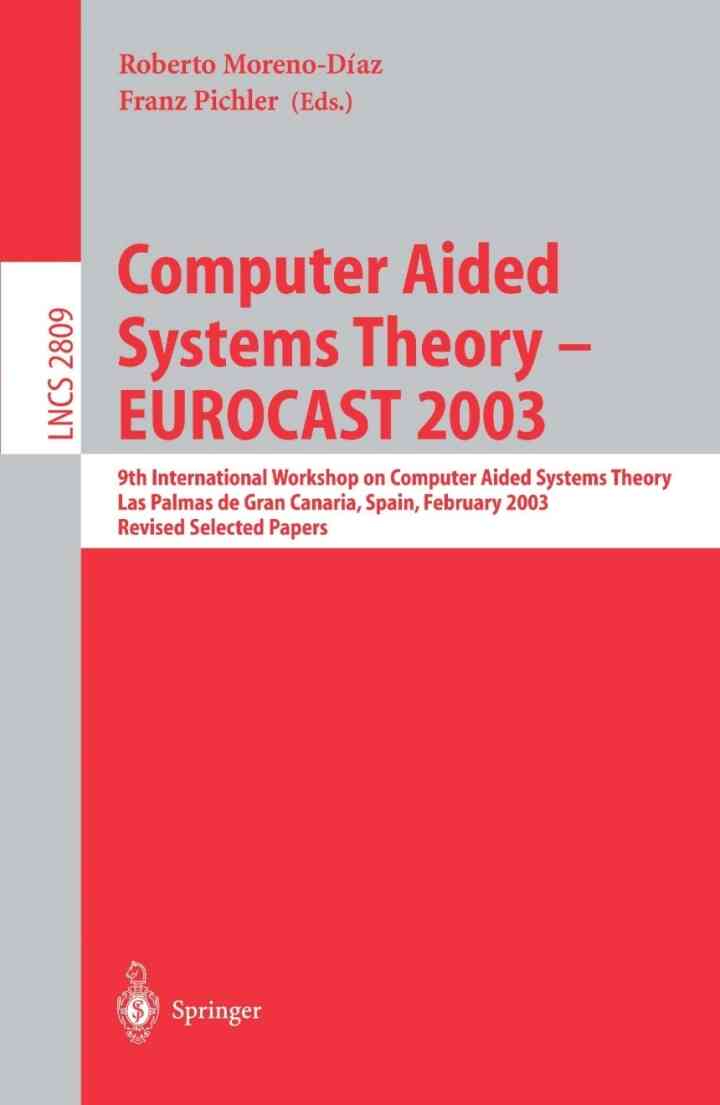 Computer Aided Systems Theory - EUROCAST 2003 9th International Workshop on Computer Aided Systems Theory Las Palmas de Gran Canaria Spain February 24-28 2003 RevisedSelected Papers