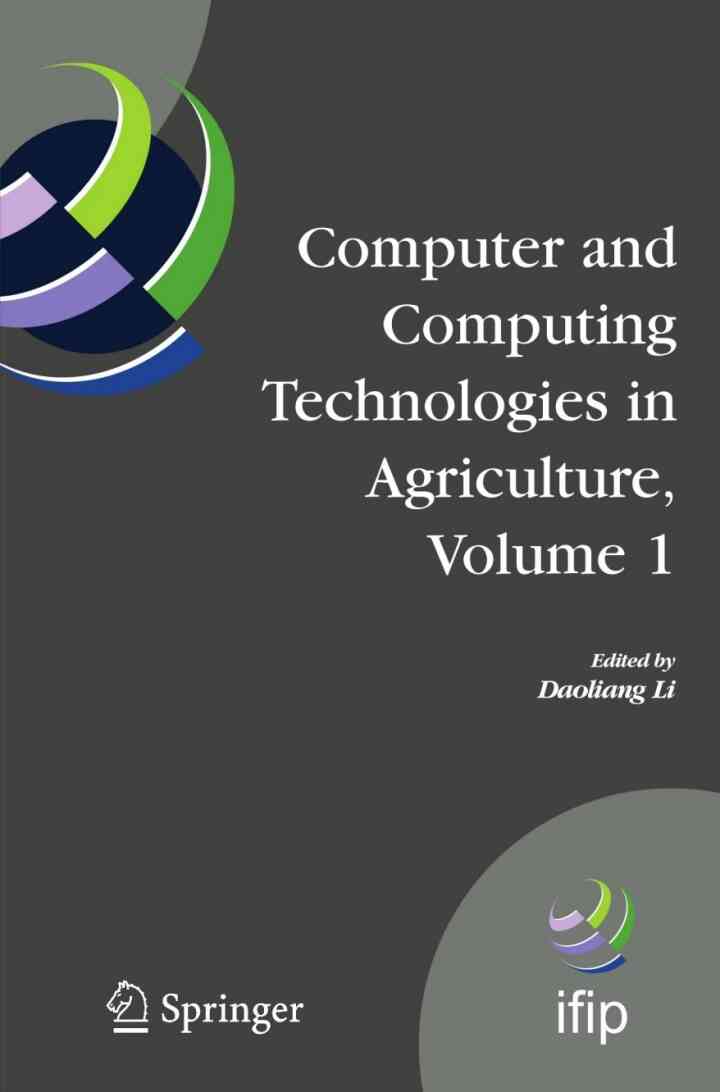 Computer and Computing Technologies in Agriculture, Volume I  First IFIP TC 12 International Conference on Computer and Computing Technologies in Agriculture (CCTA 2007), Wuyishan, China,August 18-20, 2007