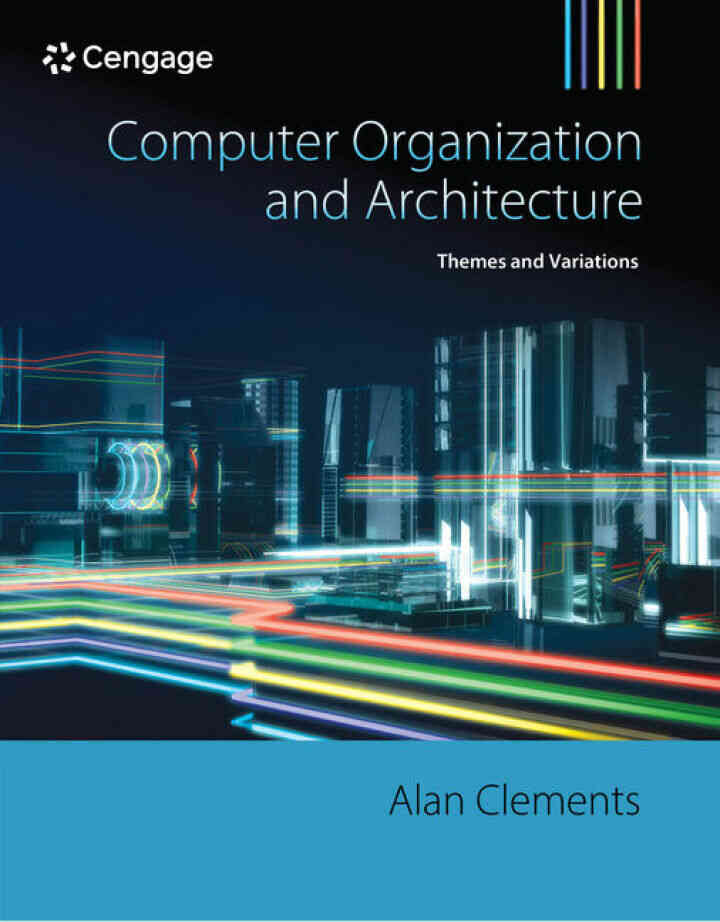 Computer Organization & Architecture: Themes and Variations 1st Edition