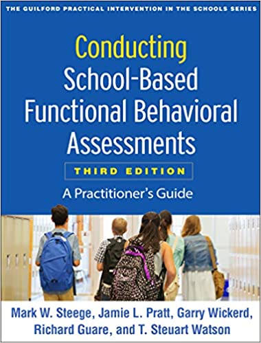 Conducting School-Based Functional Behavioral Assessments, Third Edition: A Practitioner's Guide (The Guilford Practical Intervention in the Schools Series)
