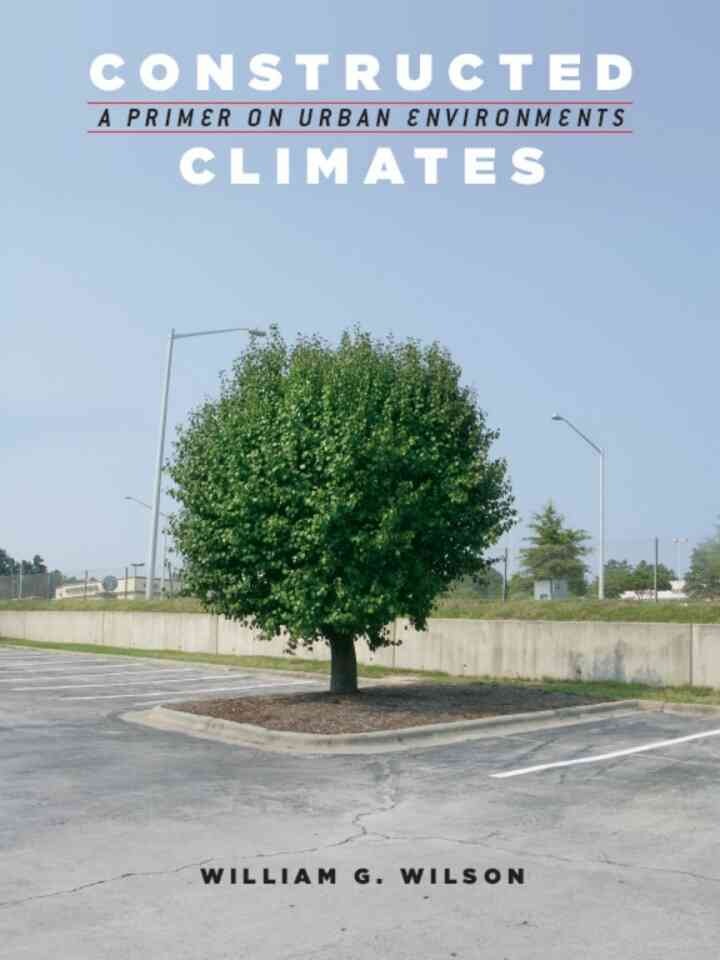 Constructed Climates: A Primer on Urban Environments, 1st Edition